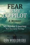 Fear Is My Co Pilot A Memoir My Bipolar II Journey