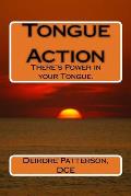 Tongue Action: There's Power in Your Tongue