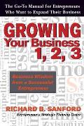 Growing Your Business 1, 2, 3: The Go-To Manual for Entrepreneurs Who Want to Expand Their Business
