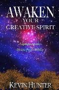 Awaken Your Creative Spirit: Capitalize On the Divine Power Within