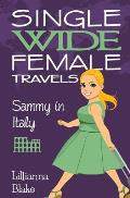 Sammy in Italy (Single Wide Female Travels, Book 2)