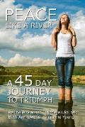 Peace Like a River: A 45-Day Journey Towards Triumph