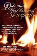 Discover Your Enchanted Prosperity: How You Can Increase Your Financial Abundance, Success and Happiness - And Enjoy Your Spiritual Journey