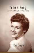 Fran's Song: My Mother's Triumph over Alzheimer's