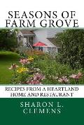 Seasons of Farm Grove: Recipes From a Heartland Home and Restaurant