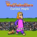 The Wafflehoffers: Curious Maple