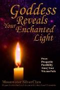 Goddess Reveals Your Enchanted Light: Peace, Prosperity, Possibility Along Your Wiccan Path
