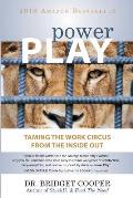 Power Play: Taming the Work Circus: From the Inside Out