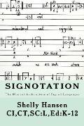 Signotation the Musical Architecture of Signed Languages: The Intersection of Signed Languages, Music and Mathematics