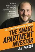 The Smart Apartment Investor: My how-to guide for managing apartment buildings for creating and transferring family wealth