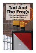Tad And The Frogs: Friends Can Be Found In Unusual Places