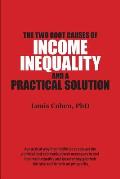 The Two Root Causes of Income Inequality: And a Practical Solution