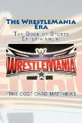 The Wrestlemania Era: The Book of Sports Entertainment