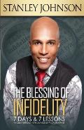The Blessing Of Infidelity: 7 Days & 7 Lessons: A Guide Through The Darkest Days Of An Affair