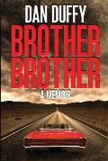 Brother, Brother: A Memoir: A brother's search for his lost brother