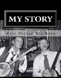 My Story: The Memoirs of Eric Prince and Mary Stathers