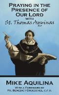 Praying In The Presence Of Our Lord with St. Thomas Aquinas