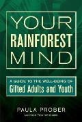 Your Rainforest Mind A Guide to the Well Being of Gifted Adults & Youth