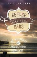 Before There Were Bars: An Anthology of Stories, Poems, and Art