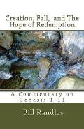 Creation, Fall, And The Hope of Redemption: A Commentary on Genesis 1-11