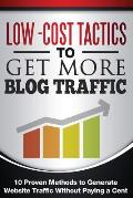 Low Cost Tactics To Get More Blog Traffic: 10 Proven Methods to Generate Website Traffic