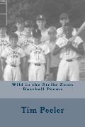 Wild in the Strike Zone: Baseball Poems