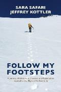 Follow My Footsteps A Journey of Adventure Disaster & Redemption Inspired by the Plight of At Risk Girls
