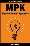 Monetize Present Knowledge: How to Create an Online Course to Sell Your Knowledge