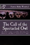 The Call of the Spectacled Owl: An Artist's Journey thru History, the Amazon, and Spirit (with Travel Tips)