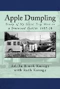 Apple Dumpling: Diary of My Great Trip West in a Trotwood Trailer, 1937-38
