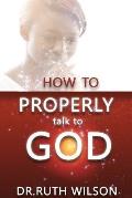 How to Properly Talk to God