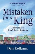 Mistaken for a King: Sketches of a Small-Town Boyhood