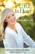 Pure In Heart: A Memoir of Overcoming Abuse and Passing Jenna's Law