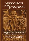 Witches & Pagans Women in European Folk Religion 700 1100