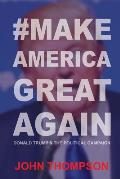 #makeamericagreatagain: Donald Trump & the Political Campaign