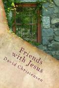 Friends with Jesus: Experiencing the Depths of Spiritual Intimacy