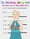The Hilla-Crimes Coloring Book: The Hilarious Crimes of Hillary Rodham Clinton!