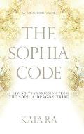 The Sophia Code A Living Transmission from The Sophia Dragon Tribe