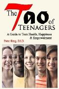 The Tao of Teenagers: A Guide to Teen Health, Happiness & Empowerment