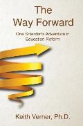 The Way Forward: One Scientist's Adventure in Education Reform