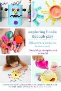 Exploring Books Through Play: 50 Activities Based on Books About Friendship, Acceptance and Empathy