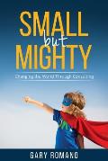 Small But Mighty: Changing the World Through Consulting
