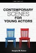 Contemporary Scenes for Young Actors: 34 High-Quality Scenes for Kids and Teens