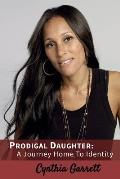 Prodigal Daughter: A Journey Home To Identity