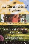 At the Thresholds of Elysium Lyrical Illuminations for Lifting Spirit Into Bliss