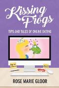 Kissing Frogs: Tips and Tales of Online Dating