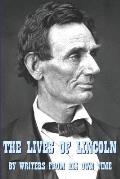 The Lives of Lincoln: A Collective Biography by Writers from His Own Time
