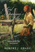Lord Dunmore's Folly: Treachery on the Ohio