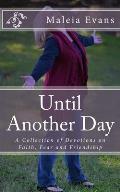 Until Another Day: A Collection of Devotions on Faith, Fear and Friendship