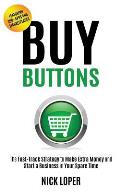 Buy Buttons The Fast Track Strategy to Make Extra Money & Start a Business in Your Spare Time